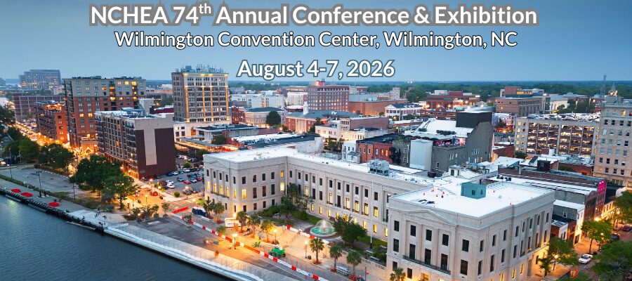 NCHEA 74th Annual Conference and Exhibition August 4-7, 2026 Wilmington Convention Center, Wilmington, NC